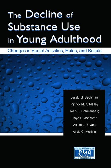 Jerald G. Bachman, Patrick M. O'Malley, John E. Schulenberg, Lloyd D. Johnston, Alison L. Bryant, Alicia C. Merline - Decline of Substance Use in Young Adulthood, Häftad