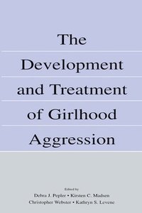 bokomslag The Development and Treatment of Girlhood Aggression