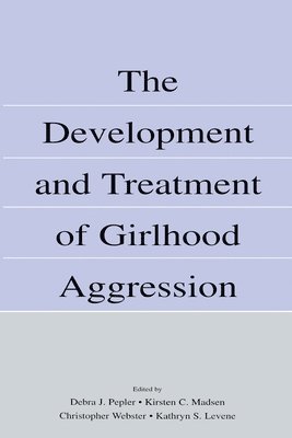 bokomslag The Development and Treatment of Girlhood Aggression
