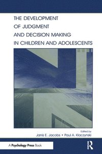 bokomslag The Development of Judgment and Decision Making in Children and Adolescents
