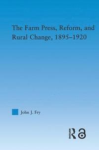 bokomslag The Farm Press, Reform and Rural Change, 1895-1920