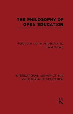 bokomslag The Philosophy of Open Education (International Library of the Philosophy of Education Volume 15)