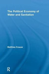 bokomslag The Political Economy of Water and Sanitation