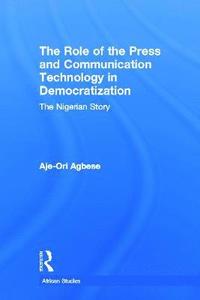 bokomslag The Role of the Press and Communication Technology in Democratization