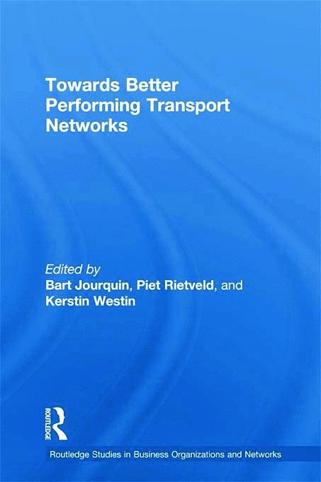 Bart Jourquin, Piet Rietveld, Kerstin Westin, Belgium) Jourquin, Bart (Catholic University of Mons, the Netherlands) Rietveld, Piet (Free University of Amsterdam, Sweden) Westin, Kerstin (Umea University - Towards better Performing Transport Networks, Häftad