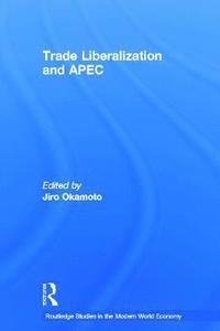bokomslag Trade Liberalization and APEC