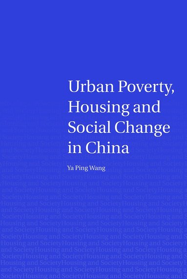 Ya Ping Wang - Urban Poverty, Housing and Social Change in China, Häftad