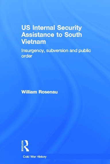 William Rosenau - US Internal Security Assistance to South Vietnam, Häftad