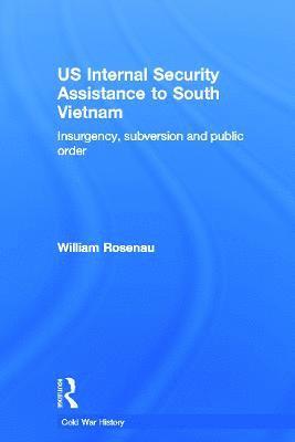 William Rosenau, USA) Rosenau, William (RAND Corporation, Washington - US Internal Security Assistance to South Vietnam, Häftad