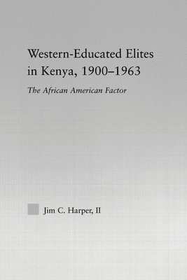 Western-Educated Elites in Kenya, 1900-1963 1