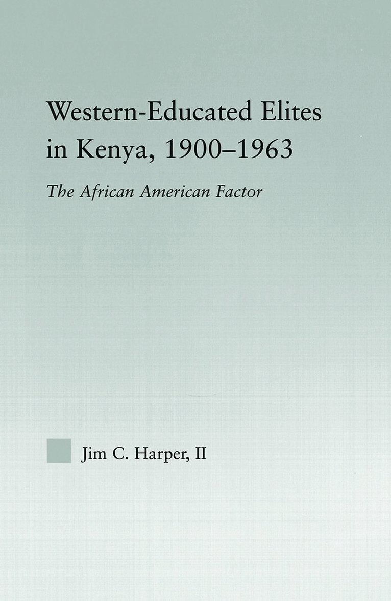 Western-Educated Elites in Kenya, 1900-1963 1