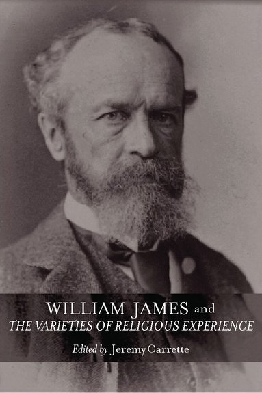 Jeremy Carrette - William James and The Varieties of Religious Experience, Häftad