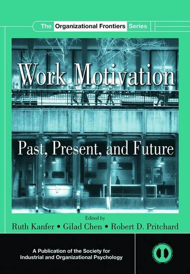 Ruth Kanfer, Gilad Chen, Robert D. Pritchard - Work Motivation, Häftad