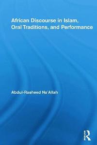 bokomslag African Discourse in Islam, Oral Traditions, and Performance