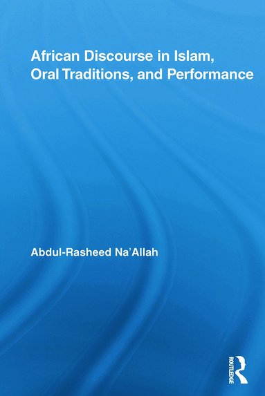 bokomslag African Discourse in Islam, Oral Traditions, and Performance