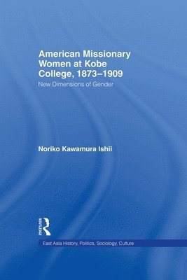 American Women Missionaries at Kobe College, 1873-1909 1
