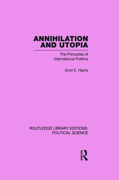 Errol E. Harris - Annihilation and Utopia (Routledge Library Editions: Political Science Volume 8), Häftad
