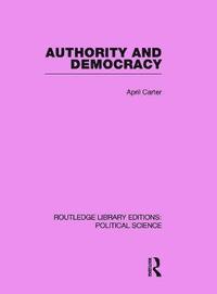 bokomslag Authority and Democracy (Routledge Library Editions: Political Science Volume 5)