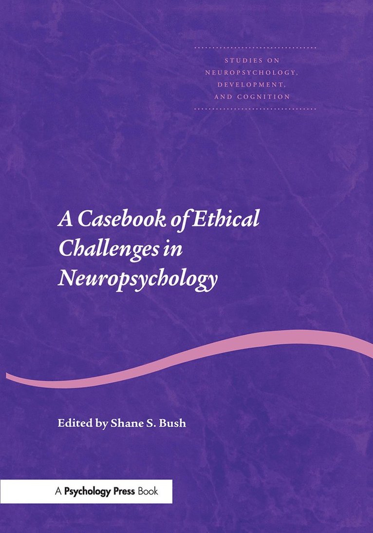 Shane S. Bush - Casebook of Ethical Challenges in Neuropsychology, Häftad