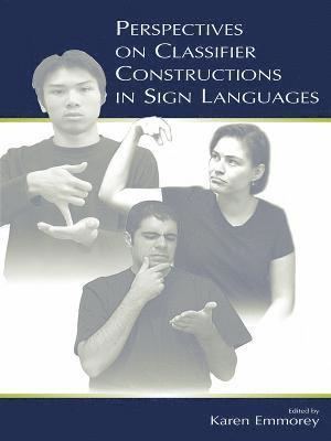 Perspectives on Classifier Constructions in Sign Languages 1