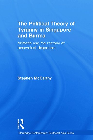 Stephen McCarthy - Political Theory of Tyranny in Singapore and Burma, Häftad