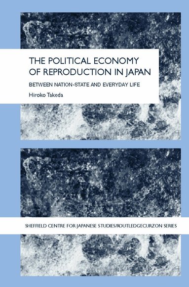Takeda Hiroko - Political Economy of Reproduction in Japan, Häftad