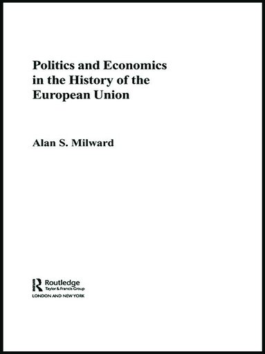 bokomslag Politics and Economics in the History of the European Union