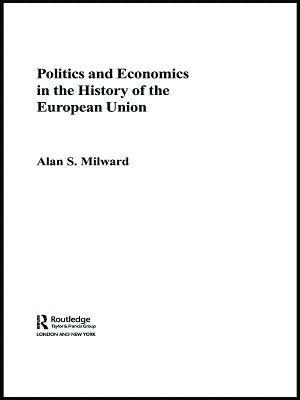 Politics and Economics in the History of the European Union 1