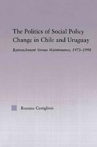 bokomslag The Politics of Social Policy Change in Chile and Uruguay