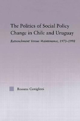 The Politics of Social Policy Change in Chile and Uruguay 1