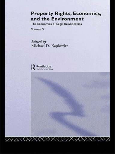 Michael D. Kaplowitz - Property Rights, Economics and the Environment, Häftad