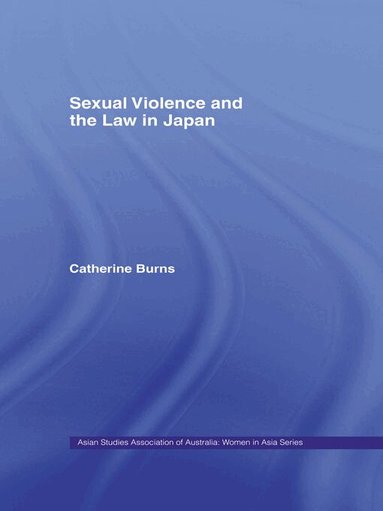 Catherine Burns - Sexual Violence and the Law in Japan, Häftad
