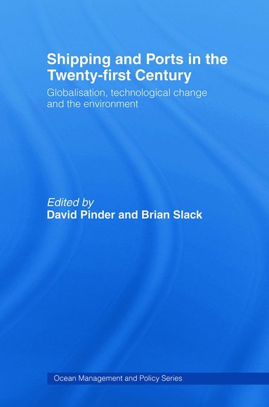 David Pinder, Brian Slack - Shipping and Ports in the Twenty-first Century, Häftad