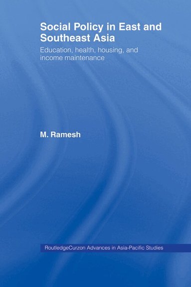 M. Ramesh - Social Policy in East and Southeast Asia, Häftad