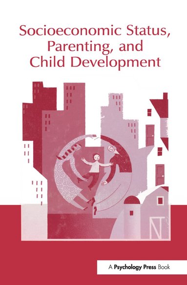 Marc H. Bornstein, Robert H. Bradley - Socioeconomic Status, Parenting, and Child Development, Häftad