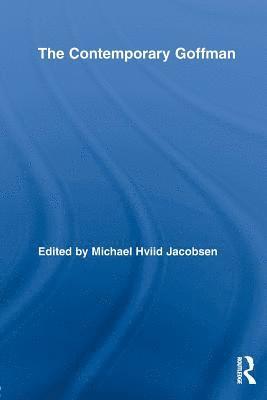 Michael Hviid Jacobsen, Denmark) Jacobsen, Michael Hviid (Aalborg University - Contemporary Goffman, Häftad