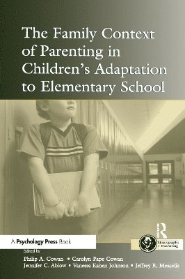 The Family Context of Parenting in Children's Adaptation to Elementary School 1