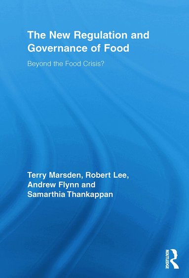Terry Marsden, Robert Lee, Andrew Flynn, Samarthia Thankappan - New Regulation and Governance of Food, Häftad