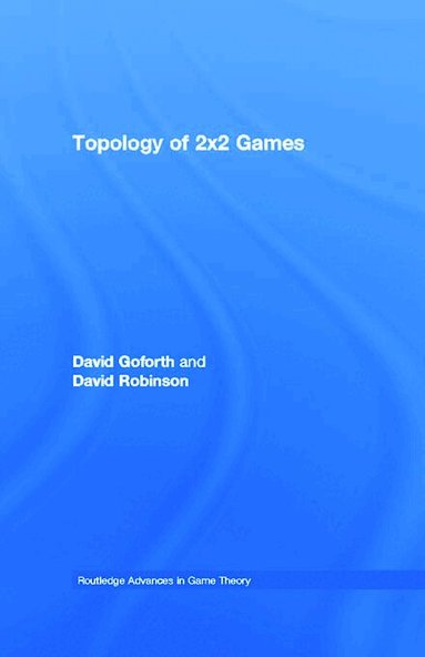 David Goforth, David Robinson - Topology of 2x2 Games, Häftad