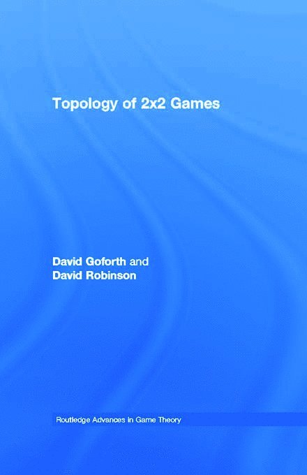 David Goforth, David Robinson, Canada) Goforth, David (Laurentian University, Canada) Robinson, David (Laurentian University - Topology of 2x2 Games, Häftad