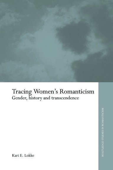 Kari E. Lokke - Tracing Women's Romanticism, Häftad