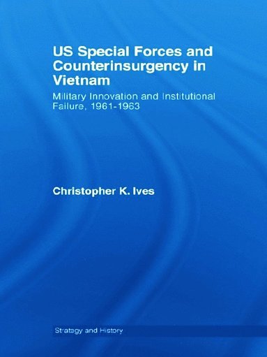 bokomslag US Special Forces and Counterinsurgency in Vietnam