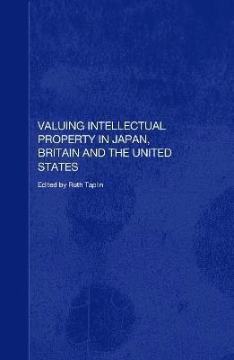 Ruth Taplin - Valuing Intellectual Property in Japan, Britain and the United States, Häftad