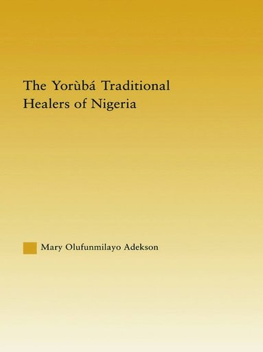 bokomslag Yoruba Traditional Healers of Nigeria
