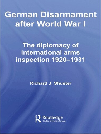 Richard J. Shuster - German Disarmament After World War I, Häftad