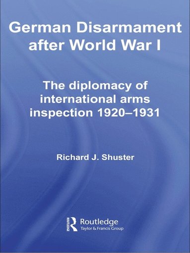 bokomslag German Disarmament After World War I