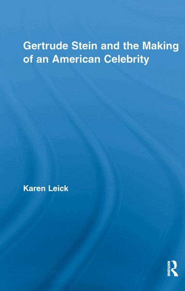 Karen Leick - Gertrude Stein and the Making of an American Celebrity, Häftad