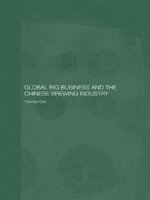 bokomslag Global Big Business and the Chinese Brewing Industry