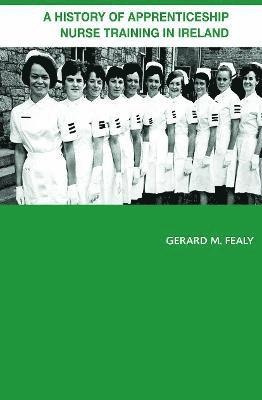 A History of Apprenticeship Nurse Training in Ireland 1