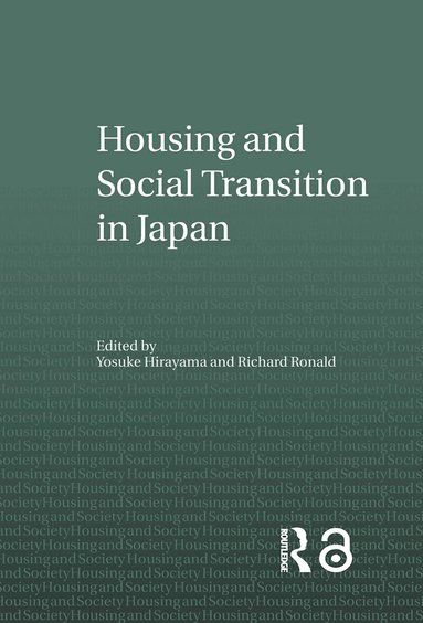 Yosuke Hirayama, Richard Ronald - Housing and Social Transition in Japan, Häftad